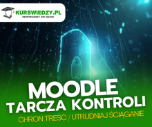 Moodle: Tarcza kontroli – chroń treść / utrudniaj ściąganie