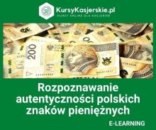 Kurs Rozpoznawanie autentyczności polskich znaków pieniężnych