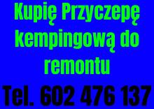 Kupie przyczepe kempingowa do remontu